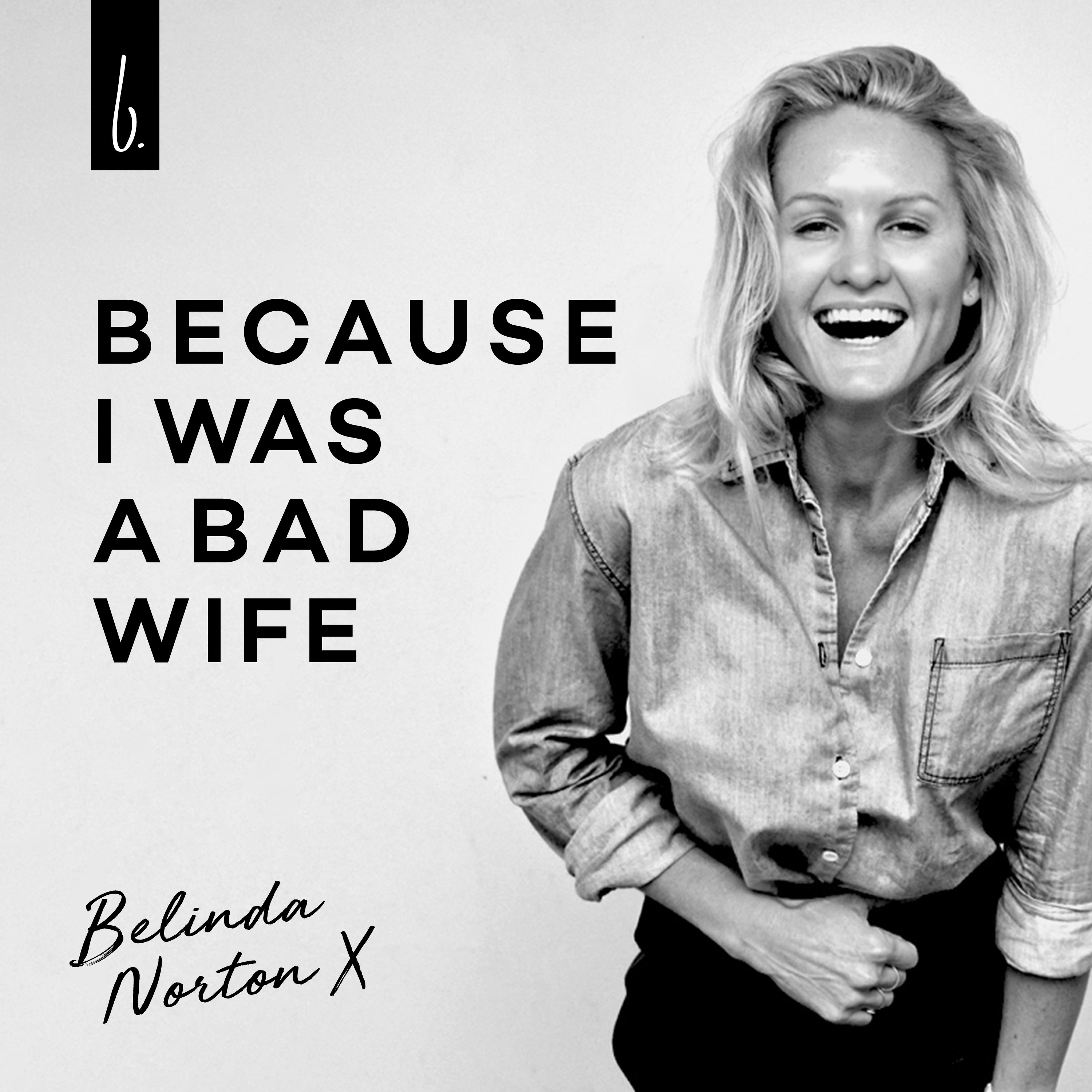 Because I was a Bad Wife with Belinda Norton