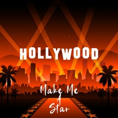 Hollywood Make Me A Star