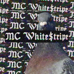 MC White$tripe