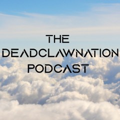 The DeadclawNation Podcast