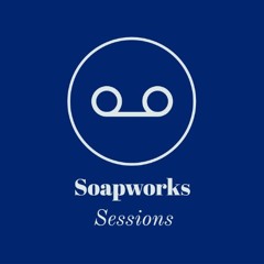 The Soapworks Sessions