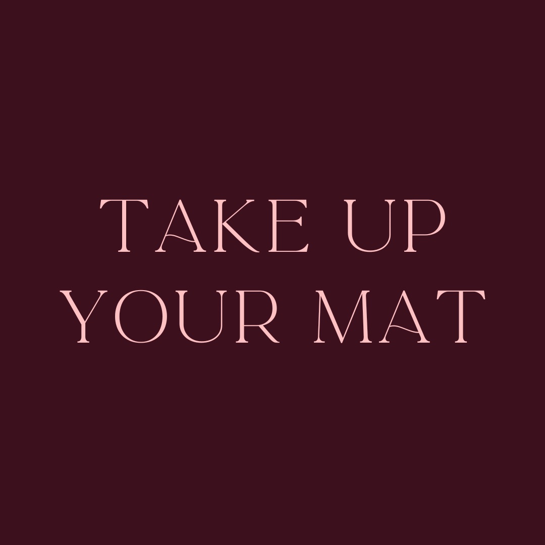 Take Up Your Mat