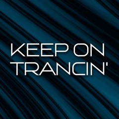 KEEP ON TRANCIN'