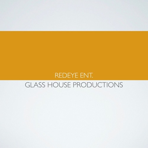 REDEYE ENT. / GLASS HOUSE PRODUCTIONS’s avatar