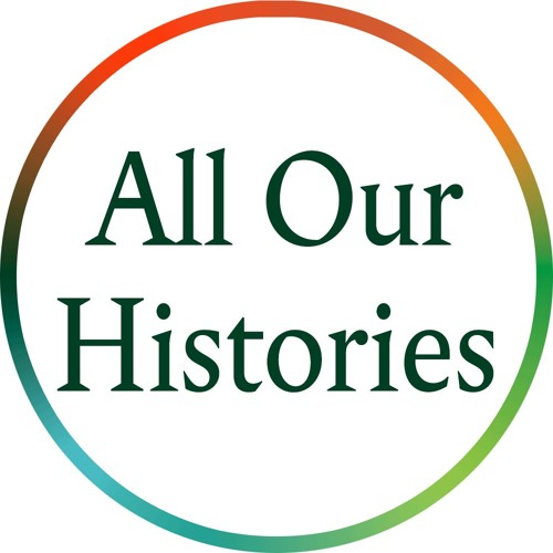 Stream All Our Histories Listen To Podcast Episodes Online For Free