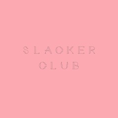 The Slacker Club