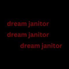 dream janitor