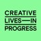 Creative Lives in Progress