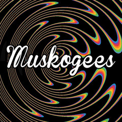 Muskogees UNCUT UNFILTERED
