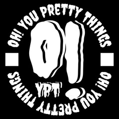 Oh! You Pretty Things