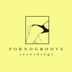 Pornogroove Recordings