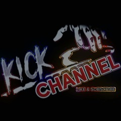 KICK CHANNEL