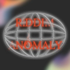 Riddim Anomaly