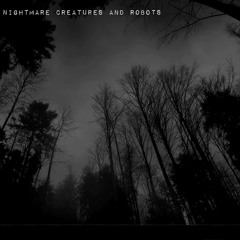Nightmare Creatures And Robots