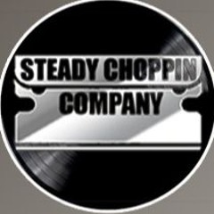 STEADY CHOPPIN CREW