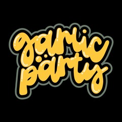 GARLIC PARTY