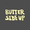 Butter Side Up