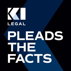 Plead the Facts - Presented by KI Legal