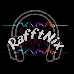 RafftNix [BT_Crew/D•T•R]