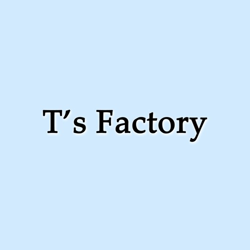 T's Factory’s avatar