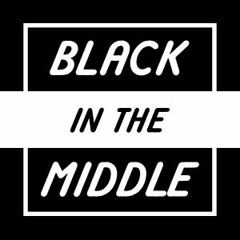 Black in the Middle
