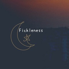 Fickleness