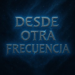 Desde Otra Frecuencia