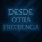 Desde Otra Frecuencia