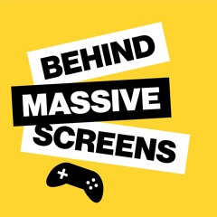 Behind Massive Screens - Game Development Podcast