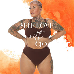 Self love with CJQ