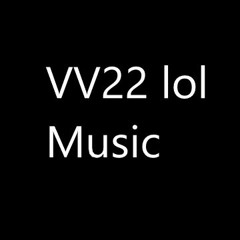 VV22 lol