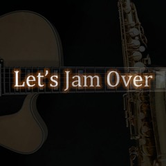 Let's Jam Over