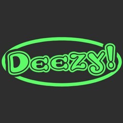 Deezy!