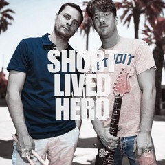 SHORT LIVED HERO