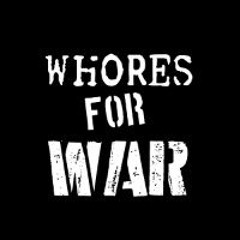 Whores For War