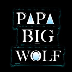 PAPA BiG WOLF