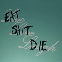 EatShitDie