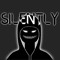 Silently