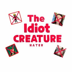 IdiotCreatureHater Songs