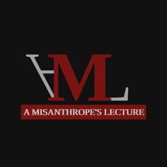 A Misanthrope's Lecture