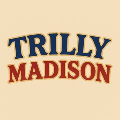 TRILLY MADISON
