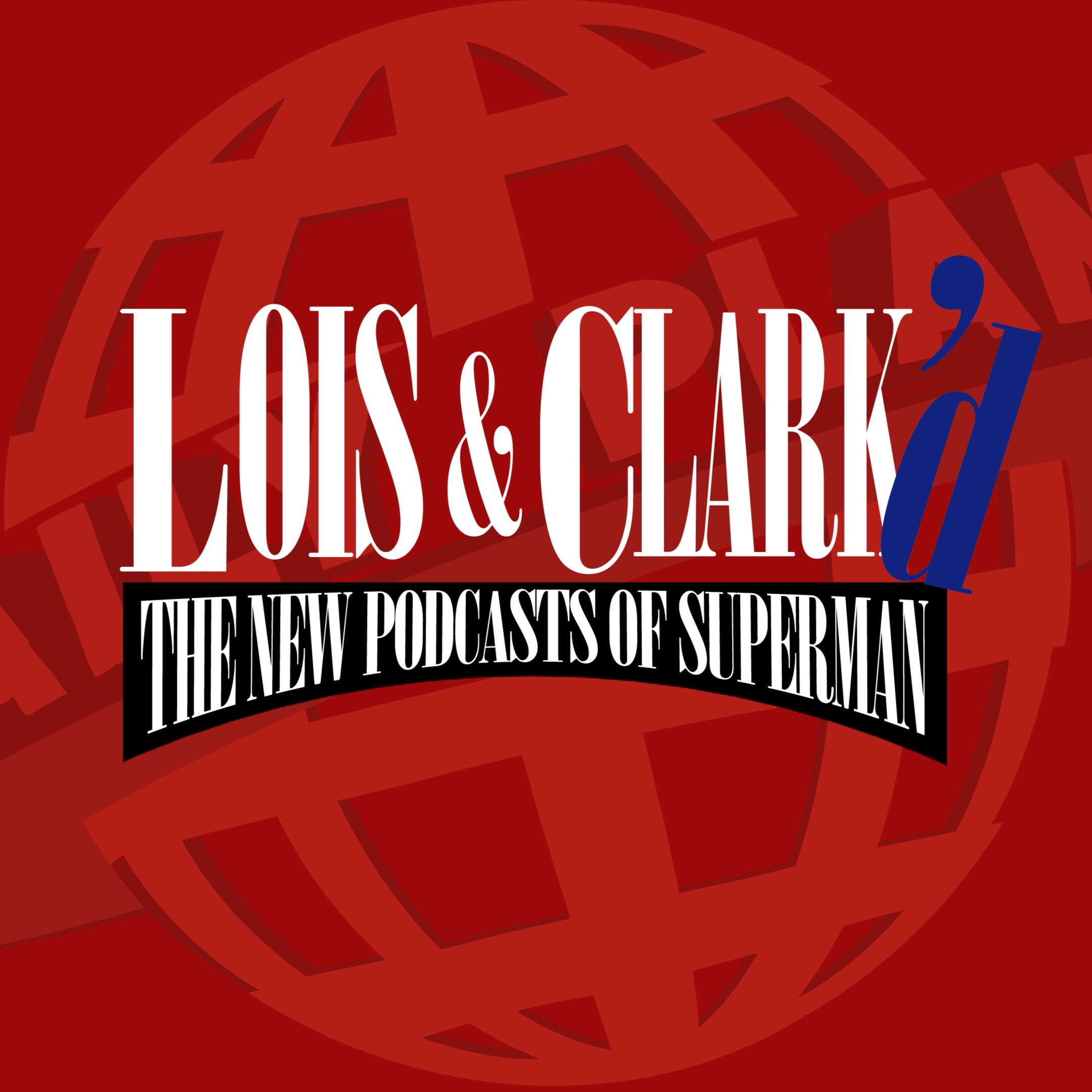 Lois & Clark'd: The New Podcasts of Superman