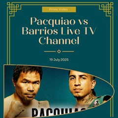 【𝐋𝐈𝐕𝐄】 Pacquiao vs. Barrios @LiveStream