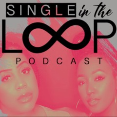 Single In The Loop Podcast