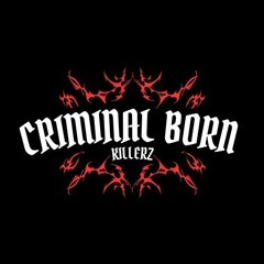CRIMINAL BORN KILLERZ