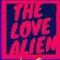 The Love Alien