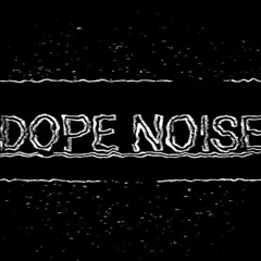 DOPE NOISE
