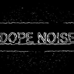 DOPE NOISE