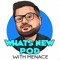 What's New Podcast with Menace