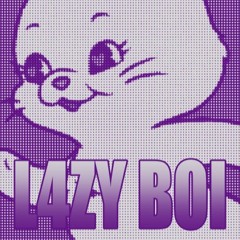 L4ZY BOI